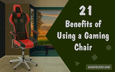 21 Benefits of Using a Gaming Chair